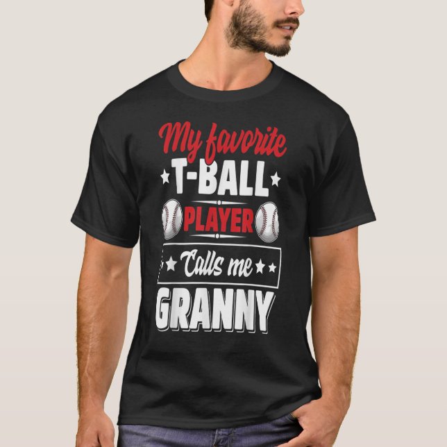 My Favorite TBall Player Calls Me Granny Mothers D T-Shirt (Front)