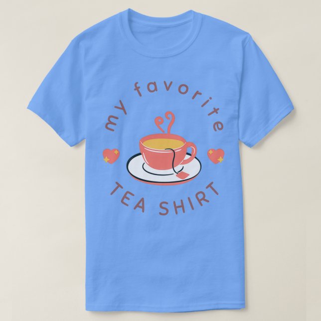 My Favorite Tea Shirt 5 (Design Front)