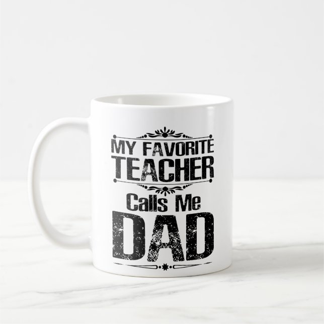 My Favorite Teacher Calls me Dad Coffee Mug (Left)