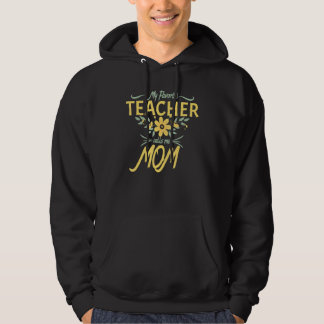 My Favorite Teacher Calls Me Mom Floral Creative Hoodie