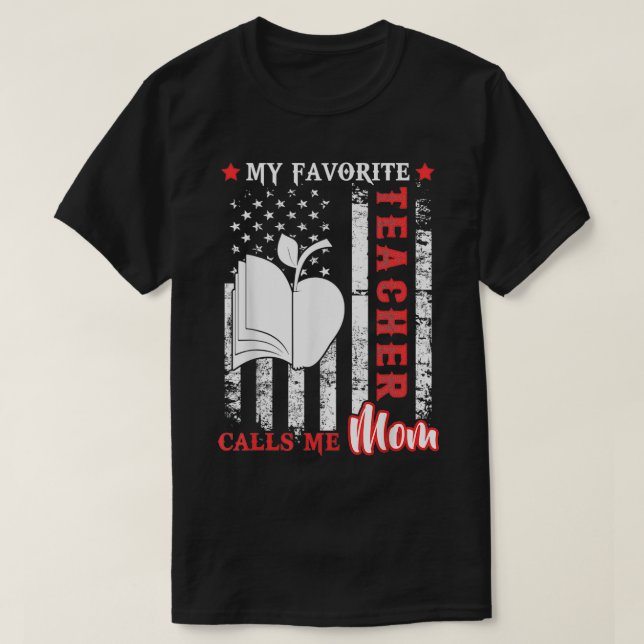 My Favorite Teacher Calls Me Mom USA Flag Mother G T-Shirt (Design Front)