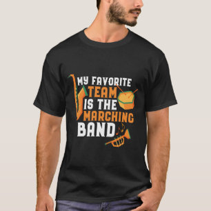 My Favorite Team Is The Marching Band Funny T-Shirt