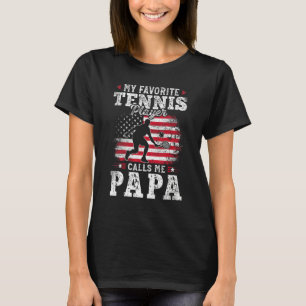 My Favorite Tennis Player Calls Me Papa Fathers Da T-Shirt