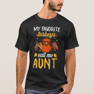 My Favorite Turkeys Call Me Aunt Thanksgiving Turk T-Shirt