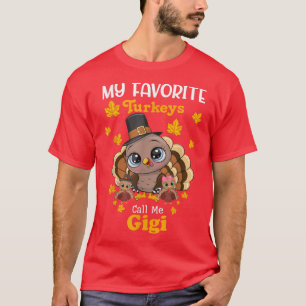 My Favorite Turkeys Call Me Gigi Matching Thanksgi T-Shirt