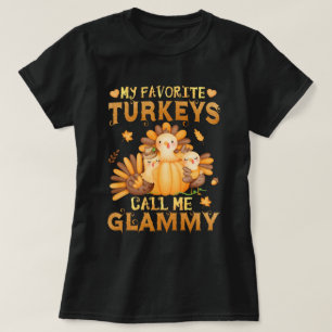 My Favorite turkeys Call Me Glammy Thanksgiving T-Shirt