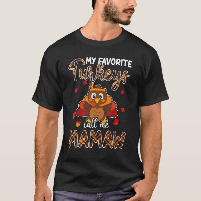 My Favorite Turkeys Call Me Mamaw Thanksgiving T-Shirt (Front)