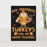 My Favorite Turkeys Call Me Math Teacher Thanksgiv