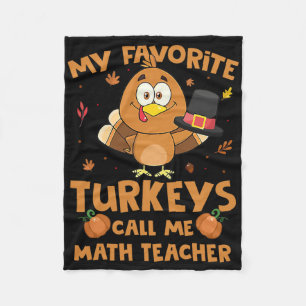 My Favorite Turkeys Call Me Math Teacher Thanksgiv Fleece Blanket