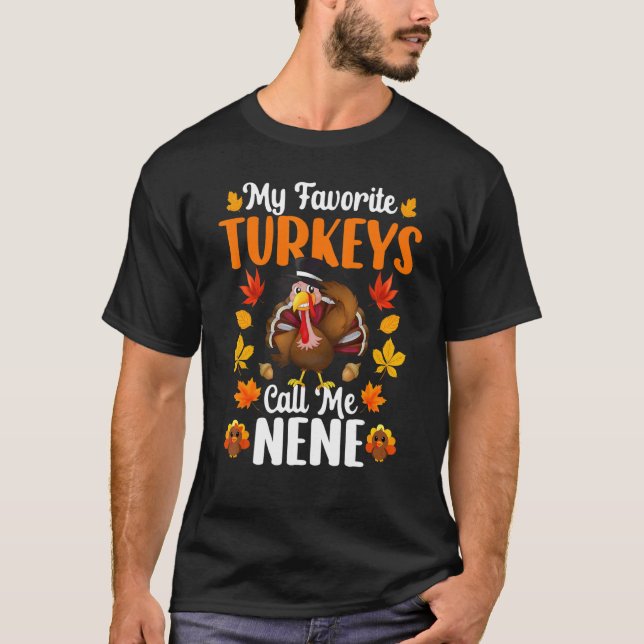 My Favorite Turkeys Call Me Nene   Thanksgiving T-Shirt (Front)