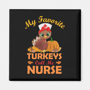 My Favorite Turkeys Call Me Nurse Thanksgiving Gif Magnet