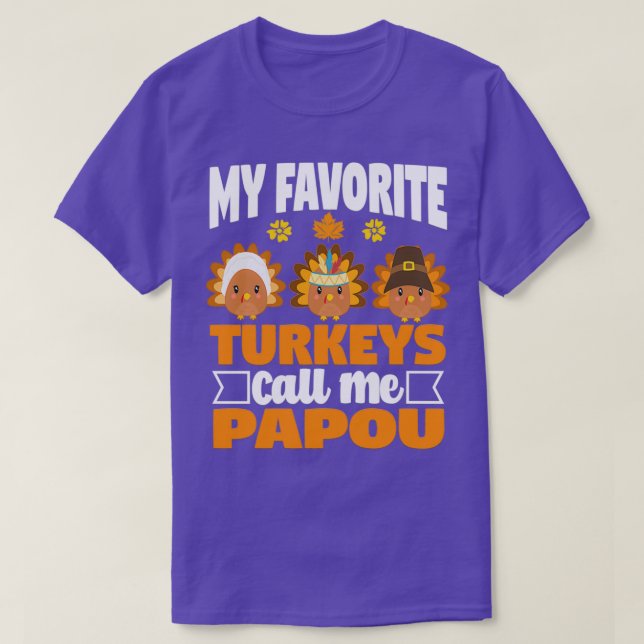 My Favorite turkeys Call Me Papou Funny Fall Thank T-Shirt (Design Front)