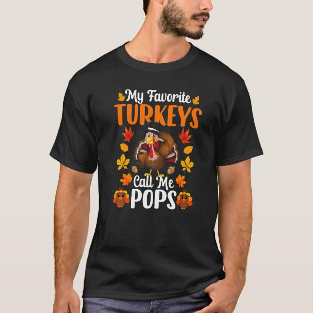 My Favorite Turkeys Call Me Pops   Thanksgiving T-Shirt (Front)