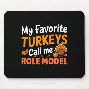 My Favorite Turkeys Call Me Role Model Thanksgivin Mouse Mat