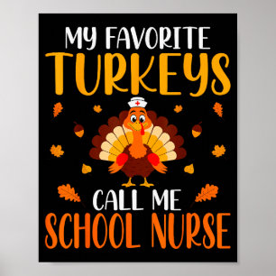 My Favorite Turkeys Call Me School Nurse  Poster
