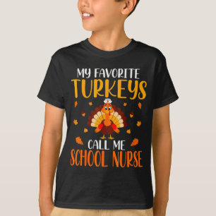 My Favorite Turkeys Call Me School Nurse T-Shirt