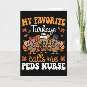 My Favorite Turkeys Calls Me Peds Nurse Turkey Tha Card