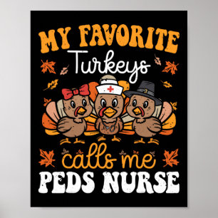 My Favorite Turkeys Calls Me Peds Nurse Turkey Tha Poster