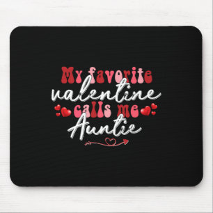 My Favorite Valentine Calls Me Auntie Mother's Val Mouse Mat