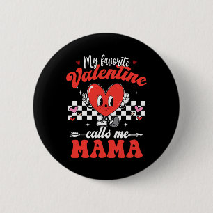 My Favorite Valentine Calls Me Mama Happy Valentin 6 Cm Round Badge