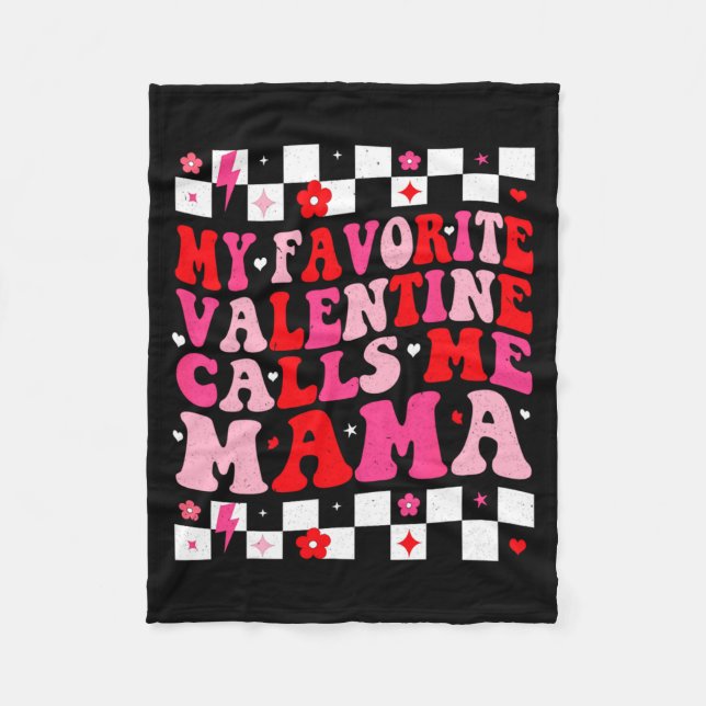 My Favorite Valentine Calls Me Mama Happy Valentin Fleece Blanket (Front)