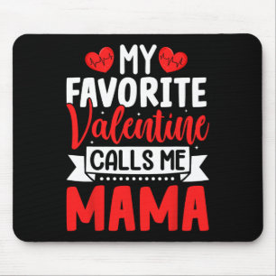 My Favorite Valentine Calls Me Mama Happy Valentin Mouse Mat