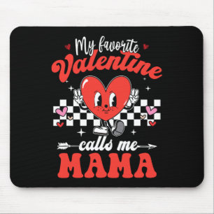 My Favorite Valentine Calls Me Mama Happy Valentin Mouse Mat