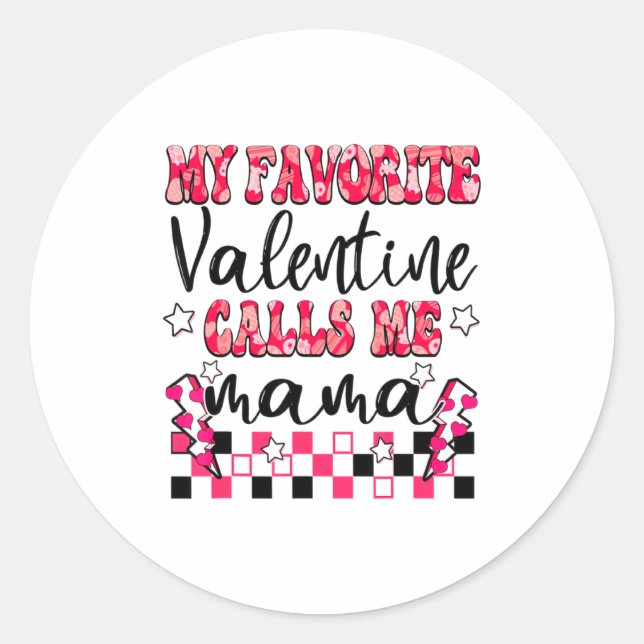 My Favorite Valentine Calls Me Mama Valentines Da  Classic Round Sticker (Front)