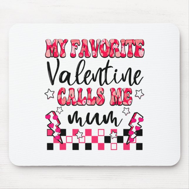 My Favorite Valentine Calls Me Mum Valentines Day  Mouse Mat (Front)