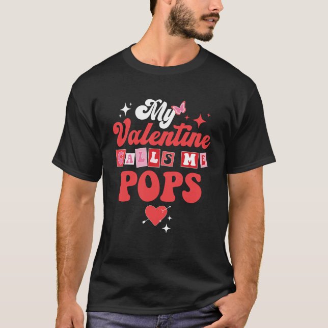 My Favorite Valentine Calls Me Pops Valentines Day T-Shirt (Front)