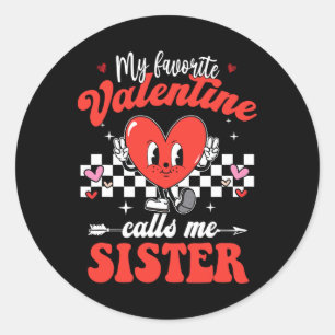 My Favorite Valentine Calls Me Sister Happy Valent Classic Round Sticker