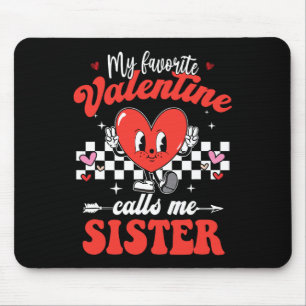 My Favorite Valentine Calls Me Sister Happy Valent Mouse Mat