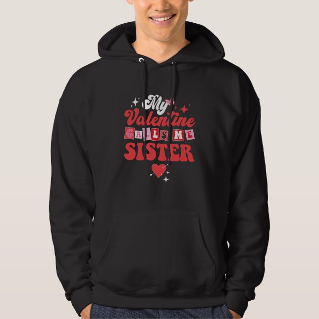 My Favorite Valentine Calls Me Sister Valentines D Hoodie (Front)