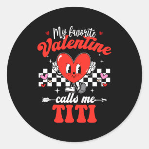 My Favorite Valentine Calls Me Titi Happy Valentin Classic Round Sticker