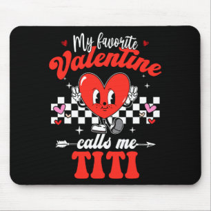 My Favorite Valentine Calls Me Titi Happy Valentin Mouse Mat