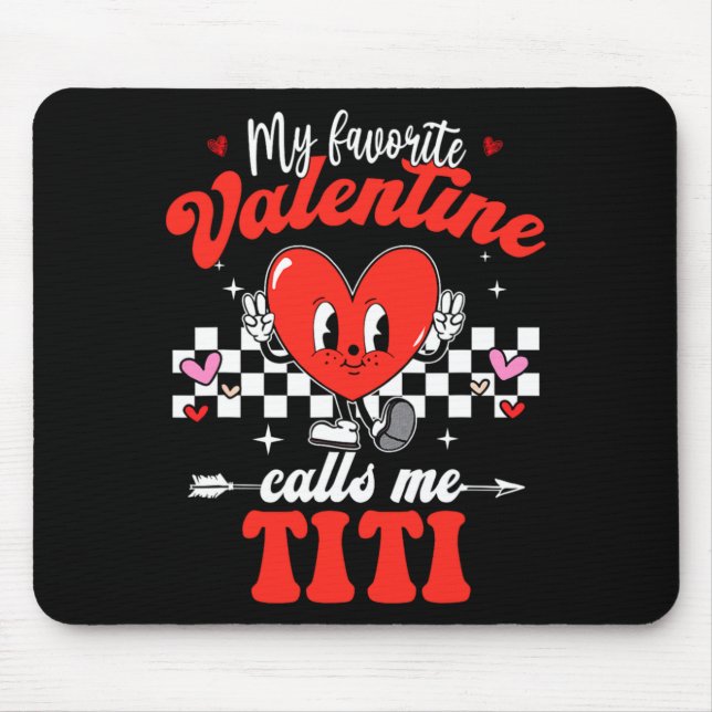 My Favorite Valentine Calls Me Titi Happy Valentin Mouse Mat (Front)