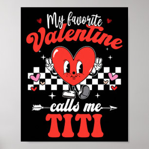 My Favorite Valentine Calls Me Titi Happy Valentin Poster