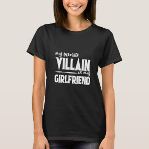 My Favorite Villain Is My Girlfriend T-Shirt