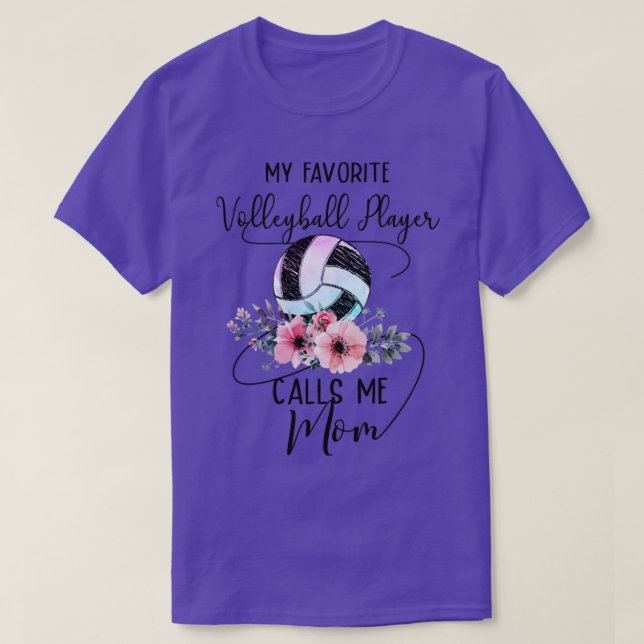 My Favorite Volleyball Player Call Me Mom T-Shirt (Design Front)