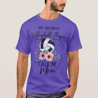 My Favorite Volleyball Player Call Me Mom T-Shirt