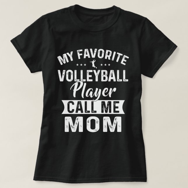 My Favorite Volleyball Player Call Me Mom T-Shirt (Design Front)