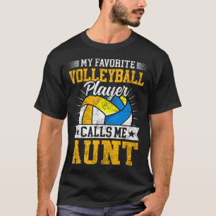 My Favorite Volleyball Player Calls Me Aunt Mother T-Shirt
