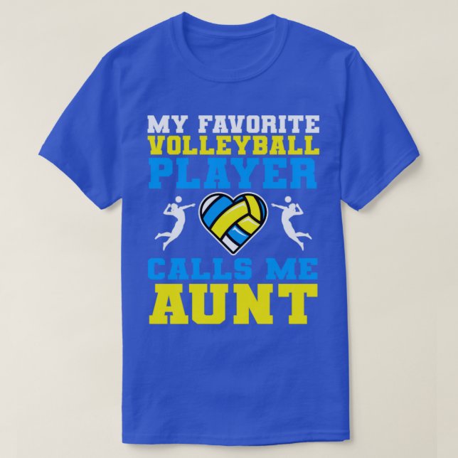 My Favorite Volleyball Player Calls Me Aunt T-Shirt (Design Front)