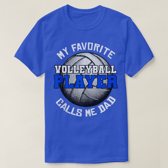 My Favorite Volleyball Player Calls Me Dad Fathers T-Shirt (Design Front)