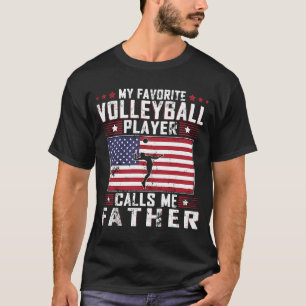 My Favorite Volleyball Player Calls Me Father Fath T-Shirt