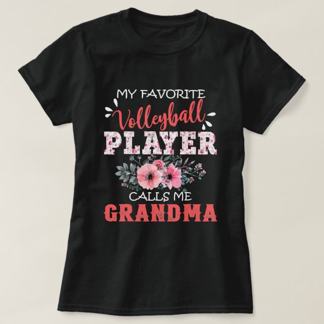My Favorite Volleyball Player Calls Me Grandma Flo T-Shirt (Design Front)