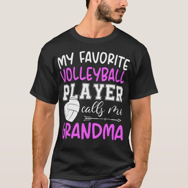 My Favorite Volleyball Player Calls Me Grandma T-Shirt (Front)