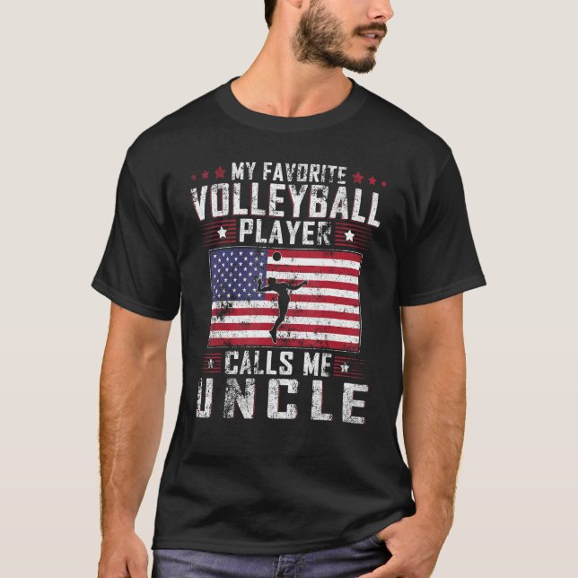 My Favorite Volleyball Player Calls Me Uncle Fathe T-Shirt (Front)