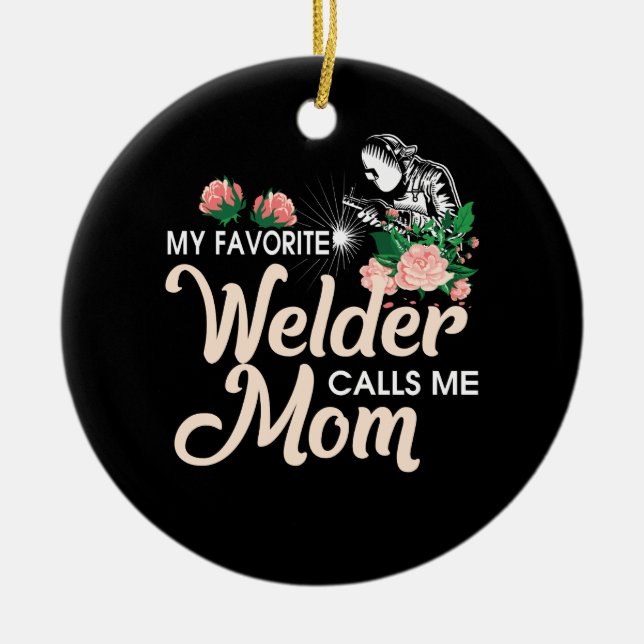 My Favorite Welder Calls Me Mom Ceramic Tree Decoration (Front)