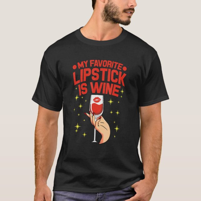 My Favoritee Lipstick Is Wine Funny Wine  Wine T-Shirt (Front)